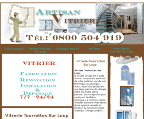 vitriertourrettessurloup.net: Vitrier Tourrettes Sur Loup tel: 0800 504 919 Vitrerie Tourrettes Sur Loup 06140
Vitrier Tourrettes Sur Loup Intervention 24h sur 24 et 7 jours sur 7. vitrier Tourrettes Sur Loup Depannage vitrerie 06140 Fabrication vitrerie Tourrettes Sur Loup renovation vitrier 06140 installation. votre Vitrier Tourrettes Sur Loup reparation de façade  fenetre  verands double vitrage survitrage. vitrerie Tourrettes Sur Loup fermeture provisoire, remplacement de casse, Vitrier Tourrettes Sur Loup devis deplacement Gratuit ,Vitrier 06140 rapide, PVC, Aluminium, Bois, vitre.