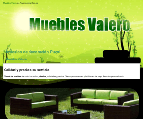 mueblesvalero.com: Artículos de decoración Puçol. Muebles Valero
Tienda de muebles. Ofertas permanentes y facilidades de pago. Todo tipo de mobiliario. Atención personalizada. Llame al tlf. 961 420 615.