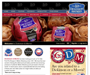 porkpie.co.uk: Dickinson & Morris, the home of authentic Melton Mowbray Pork Pies
At Dickinson & Morris you can purchase genuine Melton Mowbray Pork Pies, Melton Hunt Cake, sausages, bacon, Stilton cheese, Red Leicester cheese, chutneys and preserves, hamper selections and more.