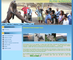 putrikomodo.com: Komodo tours,Rinca Tours,Flores tours,Sumba Tours,Java Tours,Bali Tours, Tours in Indonesia
See The Giant  Komodo Dragon in Komodo National Park and Flores Island, Visit Sumba Island,Bali Island, Java, Kalimantan, Irian Jaya Island