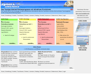 sdi-touristik.de: Tauchen Internet Partnerprogramm Tauchen IBE D.I.B.E. Diving Internet Booking Engine Affiliate Programm Tauchen - Sport Dreams Infotainment GmbH
D.I.B.E. DIBE das Tauchen Internet Partnerprogramm mit attraktiven Provisionen