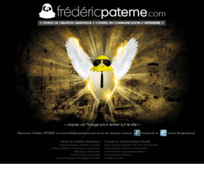 fredericpaterne.com: Frédéric Paterne.Com  - Graphiste & Webdesigner depuis 1999. Alès - Nîmes - Avignon - Montpellier - Mende - Identité Visuelle - Création Logo - Imprimerie - Cartes de visite - Flyers - Sites WEB - Enseignes - Pochettes CD DVD - Produits Innovants - Brochures - Catalogues - Maquettiste PAO - E Books - Imprimerie - Création Sites WEB - Logo - Conseiller en communication visuelle - agence de communication . . .
Frédéric Paterne.Com  - Graphiste & Webdesigner indépendant en télé-travail depuis 1999 - Graphiste-Conseil en Communication Globale et Evenementielle.