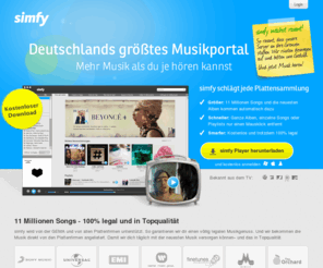 simfy.es: Musik hören, Musik entdecken und Musik teilen | simfy - Deine Musik. Immer und überall.
simfy ist deine Musik. Immer und überall. Mehr als 8 Millionen Songs aus den Repertoires aller Major Labels und der großen Independent Labels genießen - mit den Applikationen für iPhone und Android jetzt auch unterwegs.