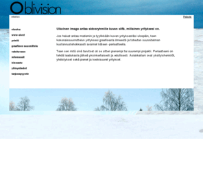 oblivision.com: Oblivision etusivu
Oblivision - mainostoimisto pienille ja keskisuurille yrityksille.