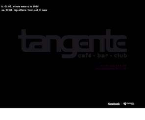 tangente-night.com: tangente night ...::::... café|bar|club
tangente night ...:::... café|bar|club ...:::... am tor zur tübinger altstadt ...:::... aktuelles programm ...:::...
 öffnungszeiten ...:::... kontakt
