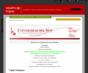 ingeniosarrieta.com: DEARTICA, Revista Digital Formativa de la Escuela de Ingenieria de Sistemas de la Universidad del Sinu - Seccional Cartagena
Formando grandes profesionales en Ingeniería de Sistemas, con énfasis en Ingeniería del software, Telemática, Telemedicina, Redes de computo y Telecomunicaciones, Ingeniería Web, Software Libre, Computación Ubicua  e Informática Móvil, Ingeniería de Video Juegos, IA y Robótica.