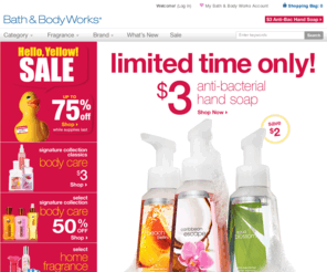 bbw.com: Bath & Body Works: Body Care, Home Fragrance, Beauty, Great Gifts & more!
Bath & Body Works - Shop our great fragrance finds in Body Care, Anti-Bac, World's Best Candle, Wallflowers, Gifts and Discontinued Fragrances. Shop online, read customer reviews or find a store near you!