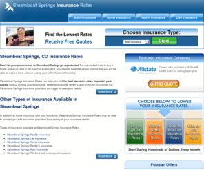 steamboatspringsinsurancerates.com: Steamboat Springs Insurance Rates - The Source for Steamboat Springs Auto Insurance, Health Insurance, Home Insurance and Life Insurance Rates
Get current Steamboat Springs insurance rate information for all your insurance needs at Steamboat Springs Insurance Rates. Current rates include auto, health, home and life insurance.