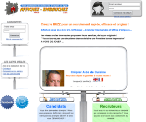 affichez-embauchez.com: Affichez Vous - Embauchez Les! Créez le BUZZ pour un recrutement rapide
1er réseau ou les internautes proposent leurs services de façon originale et efficace! Affichez-vous en 4 X 3, CV, CVthèque ... Demandes et Offres d'emplois ... 
