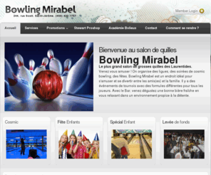 bowlingmirabel.com: Bienvenue sur le siteweb de Bowling Mirabel
Bowling Mirabel - le plus grand salon de quilles des laurentides !