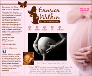 envisionwithin3d4d.com: Envision Within 3D 4D Fetal Imaging - Abington, PA - 1-888-630-3343
Envision Within 3D 4D Fetal Imaging is a provider of elective prenatal ultrasounds. We offer 3D and 4D ultrasounds for expectant mothers allowing for an unforgettable bonding experience between the mother, father, and other family members of the unborn baby.