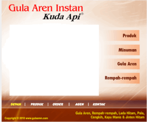 gulaaren.com: Gula Aren Kuda Api
Gula Aren Kuda Api adalah gula aren instan yang terbuat dari campuran bahan-bahan alami berkualitas. Dengan racikan komposisi yang tepat, gula aren kuda api menjadi minuman sehat sekeluarga. Gula aren ini bisa digolongkan kedalam minuman jamu trdisional.