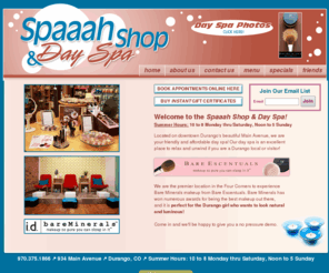 spaahshopanddayspa.net: Spaaah Shop & Day Spa in Durango, CO
Offering affordable day spa services and Bare Minerals makeup from Bare Escentuals in Durango, Colorado.