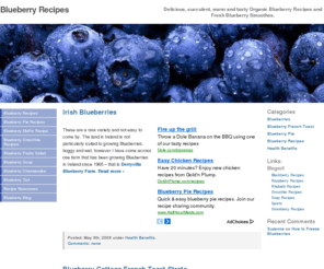 blueberryrecipes.org: Free Fruit Recipes - Blueberry Recipes
Blueberrys are natures way of say I love you.  This fruit is great for your body and tastes great.  Using them in baking or smoothies is a good way to enjoy something healthy and tasty as the same time