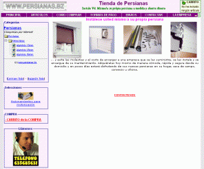 persianas.bz: TIENDA PERSIANAS VENTA COMPRA PERSIANA ONLINE MOTORES PERSIANA VENECIANAS ALUMINIO PVC ALICANTINAS CADENILLA ENROLLABLES
Tienda venta de persianas. Comprar online motores de persiana, venecianas, alicantinas, enrollables, aluminio y pvc. (plastico)