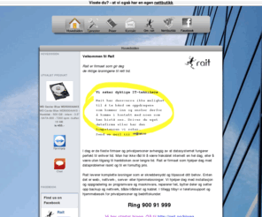 rangnes.no: Rait / hovedsiden 
		/
Rait er datafirmaet som gir deg de riktige løsningene til rett tid. Vi hjelper deg med alt innen PC, Mac, internett, epost, feilsøking av maskinvare og programvare, nettsider, nettbutikk, web-, nettverk-, server- eller hjemmeløsninger, installasjon og oppgradering av programvare og maskinvare, reparerer feil, bytter deler og setter opp backup og nettverk, både trådløst og kablet, telefonsupport og hjemmebesøk. hovedsiden,, Acer Aspire REVO R3610, Jablocom GDP-04 GSM Desktop Phone, Skjermkabel 2m, WD Caviar Blue WD5000AAKS, Linksys Wireless-N Home Router WRT120N, SanDisk Micro Secure Digital Card 2GB, Kingston DDR2 PC5300 2048MB, Corsair Flash Voyager 32GB, VALUE DVI-HDMI 2.0M, Hewlett Packard, , Drammen, Oslo, Kongsberg, Asker, Nedre Eiker, Kongsberg, PC-hjelp, dataproblemer, right, right, rangnes, ragnes