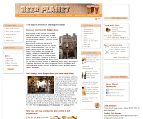 belgianhouse.com: Buy Belgian beer online at Beer Planet BEEReSHOP - the largest selection of Belgian beers!
Belgian Beer Planet offers the most Belgian beers on the internet - 1000+ types of Belgian beers online! Buy beer online at BEEReSHOP - the cheapest internet beer shop with the largest selection of Belgian beers, or visit Beer Planet beer store in the heart of beer capital Brussels, Belgium. Find your favorite Belgian beer: Abbey beer, Trappist beer, Gueuze beer, Lambic beer, Fruit flavored beer, Saison beer, White-wheat beer, Winter Ale, Brut beer, Flemish Red beer, Amber beer, Stout beer and even Lager - it will be in the beer store. Even more, we'll always have beers you have never tried. We offer cheapest prices for beer and delivery. 