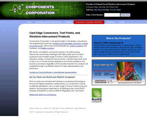 componentscorp.com: Printed Circuit Card Edge Connectors and Test Points - Wireform Interconnect Products - Components Corp
Components Corporation is the global leader in the design, manufacture and engineering of precision printed circuit card edge connector, printed circuit test points, interconnect and testing devices, preform jumpers and hardware, and battery contacts.