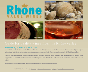 rhone-value-wines.com: Home page
Rhône Value Wines is een gespecialiseerde importeur van kwaliteitswijnen uit letterlijk de gehele Rhône vallei: van de oorsprong van de rivier in de bergen tot aan haar uitmonding in zee.