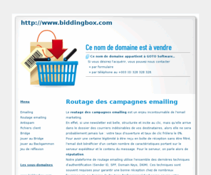 biddingbox.com: Emailing - routage-emailing.biddingbox.com
Le logiciel emailing Sarbacane 3 est un logiciel e-mailing permettant de préparer, personnaliser, envoyer et suivre les résultats de vos campagnes emailing. Sarbacane dispose d'un module tracking et de routage pour permettre un suivi et une délivrabilité optimale. Il dispose également de plusieurs modèles de newsletters et d'un module de gestion des mailing lists pour votre entreprise.