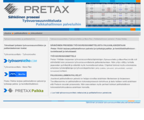 sijaisvelho.com: Työvuorosuunnittelu | Etusivu | Sähköiset prosessit työvuorosuunnittelusta palkanlaskentaan | Pretax
Tutustu Pretaxin tarjoamiin työvuorosuunnittelu ratkaisuihin sekä palkkahallinnon palveluihin nyt! Yhdessä ne sähköistävät koko prosessin työvuorosuunnittelusta palkanlaskentaan. Näin palkkahallinnon prosessi tehostuu ja manuaalisten virheiden mahdollisuus minimoituu.