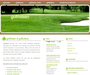 golf-ferien.net: Golfreisen - Destinationen für den Golfurlaub
Golfreisen & Golfurlaub. Informationen zu den beliebtesten Golfreisezielen. Exklusive Hotels und top Qualität bei Ihrer Golfreise. 