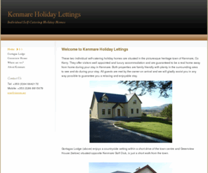 kenmarehouse.com: Home
These two individual self-catering holiday homes are situated in the picturesque heritage town of Kenmare, Co Kerry. They offer visitors well appointed and luxury accommodation and are guaranteed to be a real home away from home during your stay in Kenmare. Both properties are family friendly with plenty in the surrounding area to see and do during your stay. 