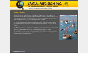 spatialprecision.com: Spatial Precision - Civil, engineering Construction Specialists
Spatial Precision is a web based company, providing valuable networking between engineering / construction companies and specialized consultants in the fields of heavy civil and industrial construction.