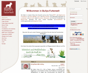 bullys-futterwelt.de: Bullys-Futterwelt - Ihr BARF Frischfleisch Shop
Sie finden in unserem Shop eine Auswahl rund um das Thema BARF, wie tiefgefrorenes Frischfleisch, von Rind, Geflügel, Elch und Pferd, Flocken und Futterergänzungsmittel von Lunderland und barf proQ sowie Kausnacks, Backwaren und Premium-Trockenfutter von Bestes-Futter. Beachten Sie auch unsere Kauartikel aus Exotenfleisch für ernährungssensible und allergische Hunde