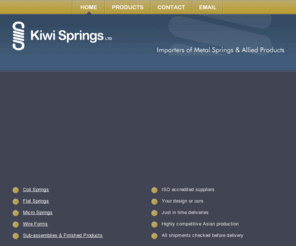 kiwisprings.co.nz: Kiwi Springs Limited
Importers of metal springs and allied products in New Zealand, including Coil Springs, Flat Springs, Micro Springs, Wire Forms, Sub-assemblies and finished products.