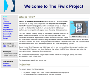 fiwix.org: Fiwix kernel by Jordi Sanfeliu (aka Mikaku)
Fiwix is an i386 Operating System Kernel mainly focused for educational purposes.