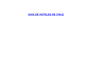 guiadehotelesdechile.com: GUIA DE HOTELES DE CHILE
GUIA DE HOTELES DE CHILE