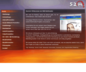 52m.de: 52m Multimedia Ihr Partner für Webdesign, Online-Shops, Internet, Grafik, Drucksachen, Video, Audio, Musik Vertrieb, Promotion in Weißenfels, Hohenmölsen, Zeitz, Naumburg, Burgenlandkreis, Merseburg und dem Rest der Welt
52m Multimedia Ihr Partner für Webdesign, Online-Shops, Internet, Grafik, Drucksachen, Video, Audio, Musik Vertrieb, Promotion in Weißenfels, Hohenmölsen, Zeitz, Naumburg, Burgenlandkreis, Merseburg und dem Rest der Welt