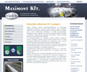 maximont.hu: Bemutatkozás | Maximont Kft.
A Maximont Kft. 2006-ban alapult, acélszerkezet-gyártással és technológiai csőszereléssel foglalkozó, kizárólag magyar tulajdonú vállalkozás.