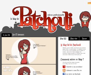 patchouliblog.fr: Blog bd : Patchouli, râleuse professionnelle
Découvrez chaque semaine les aventures de Patchouli, râleuse professionnelle, à travers son blog bd.