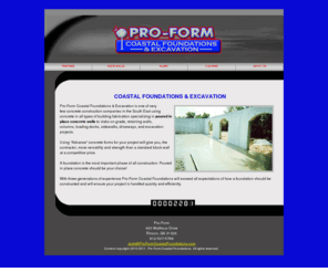 proformcoastalfoundations.com: Pro-Form Coastal Foundations & Excavation
Specialize in poured in place concrete walls, slabs on grade, retaining walls, columns, loading docks, sidewalks, driveways, and excavation projects in the Southeast.