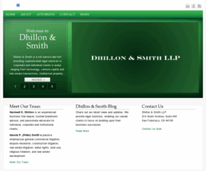 dhillonsmith.com: Dhillon & Smith
Dhillon & Smith is a full service law firm providing sophisticated legal services to corporate and individual clients in areas ranging from technology, venture capital and real estate transactions, intellectual property and entertainment transactions and litigation, WiMax spectrum licensing, and complex commercial litigation.