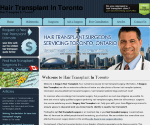 hairtransplantintoronto.com: Surgery hair transplant.
Surgery hair transplant is a great site for learning about hair transplant surgery. Surgery hair transplant has tons of photos, videos and articles. Free quote and free consultations!