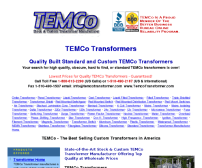 temcotransformer.us: TEMCo Transformer - TEMCo Transformers on Sale!
Each and every transformer produced by TEMCo meets or beats the highest standards required by federal law and the standards as outlined in the voluntary Energy Star recommendations for energy efficient designs.  The most stringent codes are also adhered to.  Each transformer leaving our factory is rigorously and fully tested and approved as conforming to the parameters for the particular needs it was designed to perform.  Sale on now.