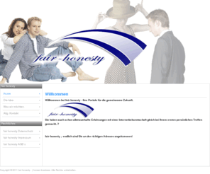 fair-honesty.com: Willkommen bei fair honesty - Ihre Portale für Ihre gemeinsame Zukunft
Joomla! - dynamische Portal-Engine und Content-Management-System
