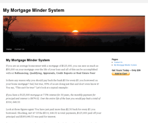 mymortgageminder.com: My Mortgage Minder System
My Mortgage Minder System will help homeowners save as much as $70,000 on a home mortgage.