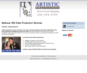 artisticimpressionsvideo.net: Video Production Service Bellevue, WA - Artistic Impressions
Artistic Impressions provides quality video taping, DVD mastering & duplication, digital video production to  Bellevue, WA. Call 206-384-4709 for inquiries.