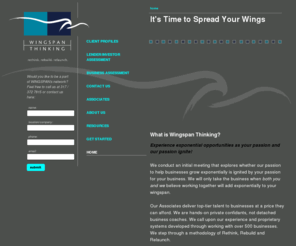 gowingspan.com: Wingspan Thinking :: Indianapolis, Indiana
Wingspan Thinking focuses on profitability, cash flow and wealth creation. Employing techniques and strategies that work to get your company where you need it to be. From a banking perspective, Wingspan can help you steer your special assets in the right direction.