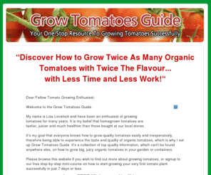 growtomatoesguide.com: Grow Tomatoes Information
A useful guide to growing healthy juicy and organic tomatoes