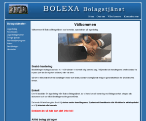 bolexa.com: Välkommen till Bolagstjänst Din mentor i företagandet
Välkommen till Bolagsjänst. Företaget är specialiserade på förmedling av företag och nybildningar. Vi kan även erbjuda lagerbolag och namnbolag. Vi kan dessutom erbjuda flera olika bokslutsår och säte i bl.a Stockholm, Göteborg och Umeå.