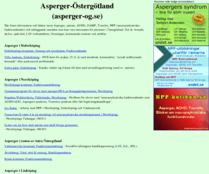 asperger-og.se: Asperger-Östergötland
Boenden, sjukvård, skolor, kommun-LSS, artiklar, bloggar - om autism, asperger, 
	ADHD, NPF i Östergötlands län
