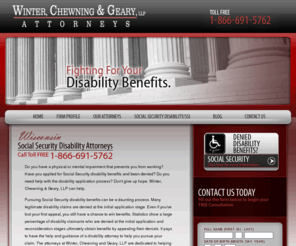 wisdisability.com: Wisconsin Social Security Disability Attorney | Wisconsin Disability Lawyer
A Wisconsin Social Security Disability Attorney from Winter, Chewning & Geary, LLP can help with your claim or appeal today.