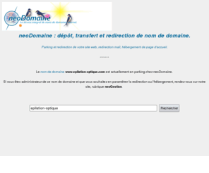 epilation-optique.com: Nom de Domaine
nom de domaine : www.epilation-optique.com