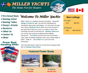 milleryachts.com: Miller Yachts - Used Boat Sales, Power Boats, Boating School and Videos
Boats, power boats used boat sales by Miller Yachts. We also offer used power boats for sale, power boat school, boating videos, and boating articles.