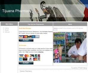 tijuanapharmacy.org: Tijuana Pharmacy
Tijuana Pharmacy, Tijuana Pharmacies Online